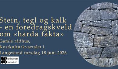 Stein, tegl og kalk - en foredragskveld om «harde fakta» Stein, tegl og kalk - en foredragskveld om «harde fakta»
